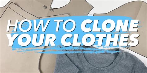 clone clothing|how to clone your clothes.